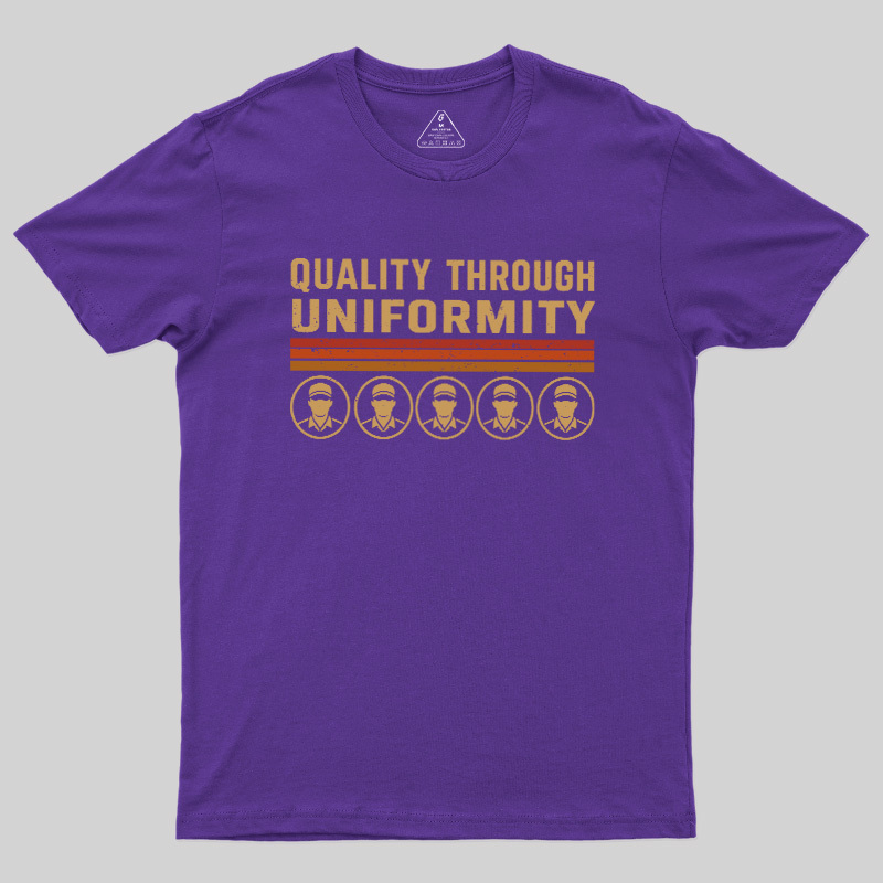 Quality Through Uniformity Geek T-Shirt