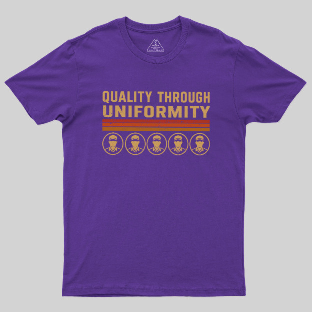 Quality Through Uniformity Geek T-Shirt