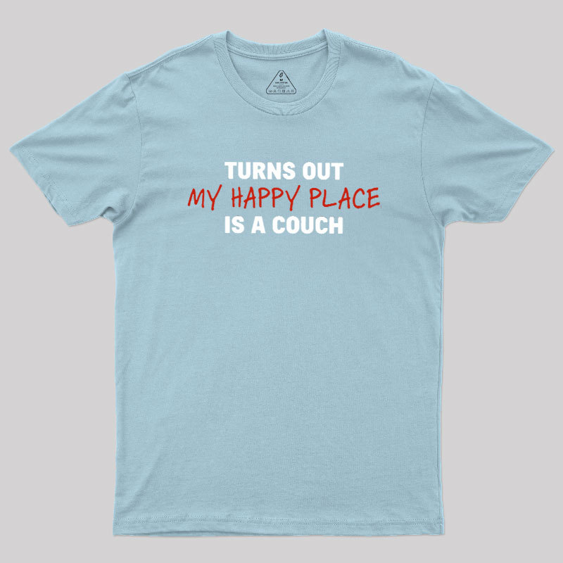 My Happy Place is a Couch Geek T-Shirt