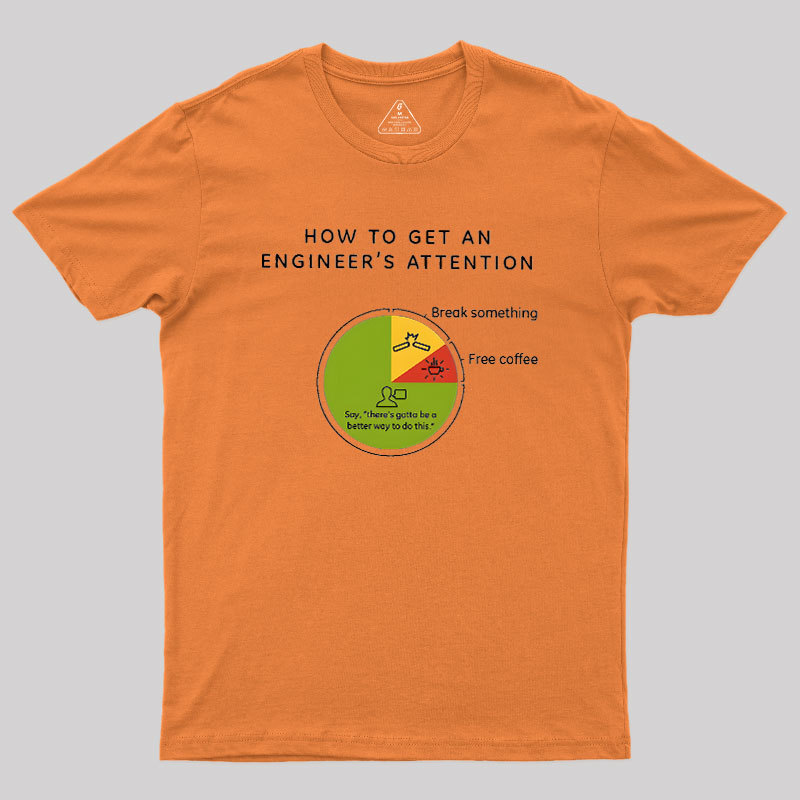 How To Get An Engineers Attention Geek T-Shirt