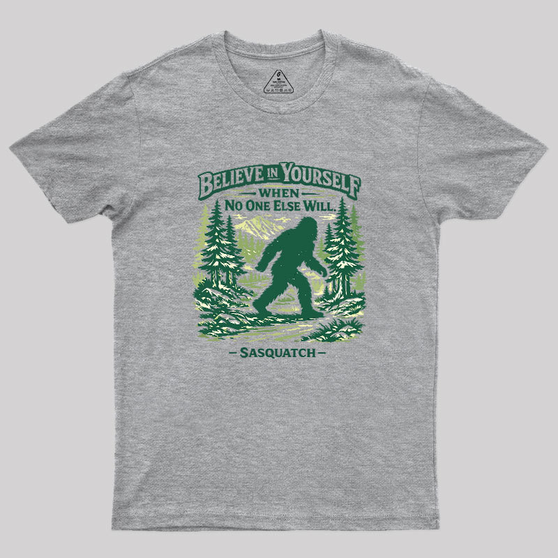 Believe In Yourself When No One Else Will Geek T-Shirt