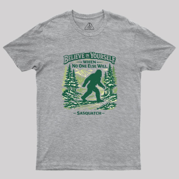 Believe In Yourself When No One Else Will Geek T-Shirt