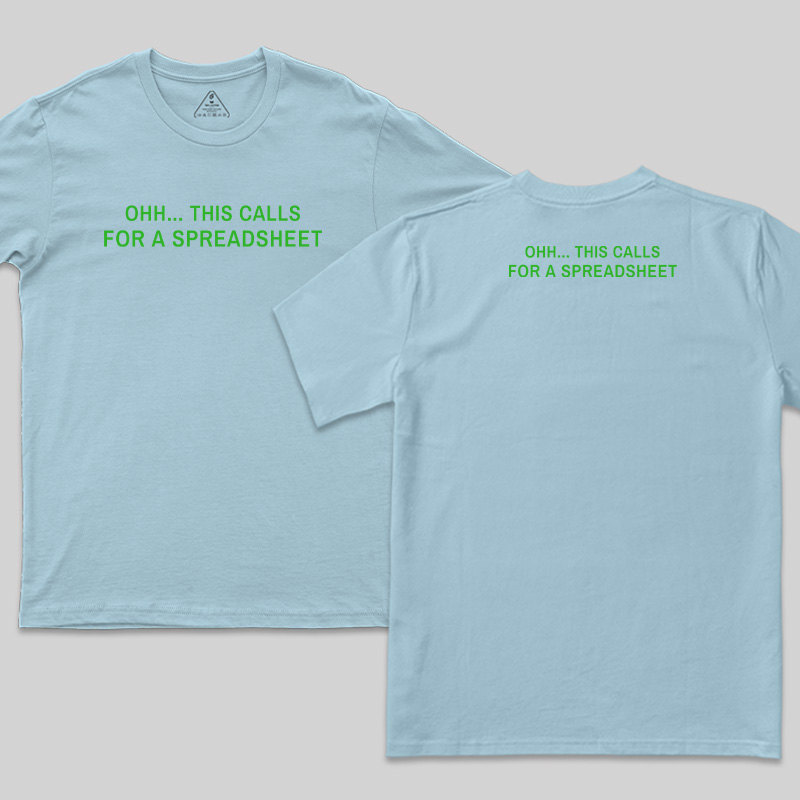 This Calls for a Spreadsheet Front and Back Printed T-Shirt