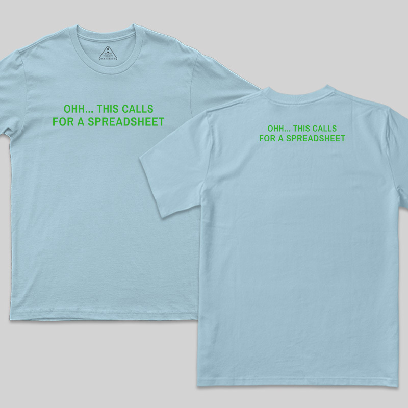 This Calls for a Spreadsheet Front and Back Printed T-Shirt