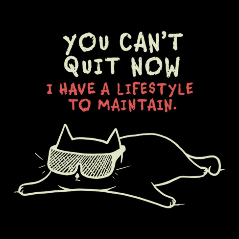 You Can't Quit Now Geek T-Shirt