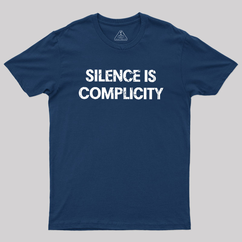 Silence Is Complicity Geek T-Shirt