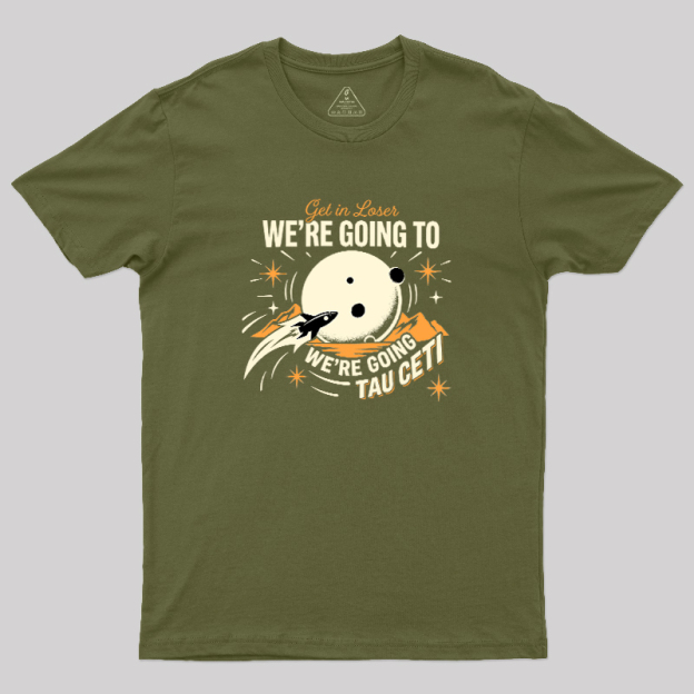 We Are Going Tau Ceti Geek T-Shirt