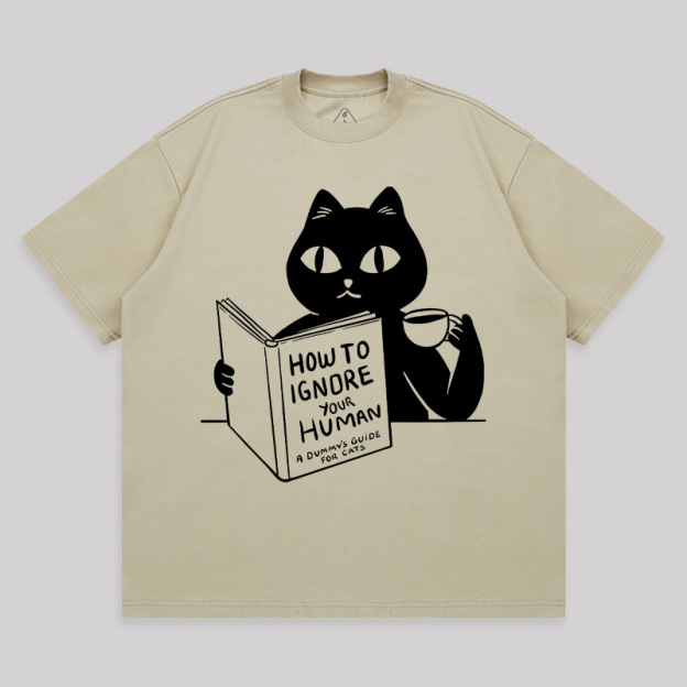 How To Ignore Your Human Unisex Oversized T-shirt