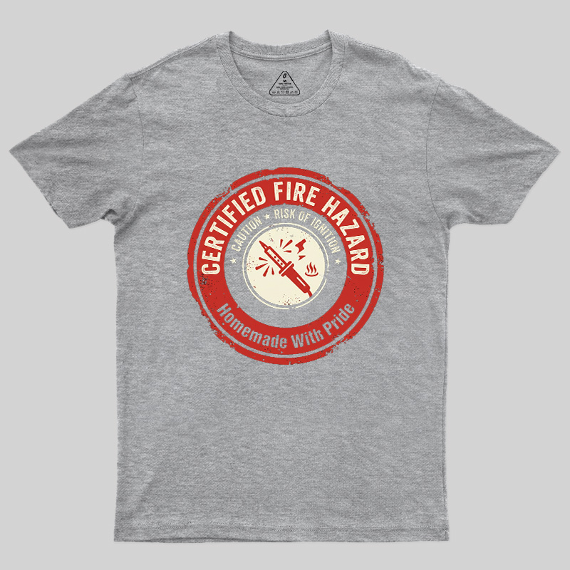 Certified Fire Hazard Geek T-Shirt
