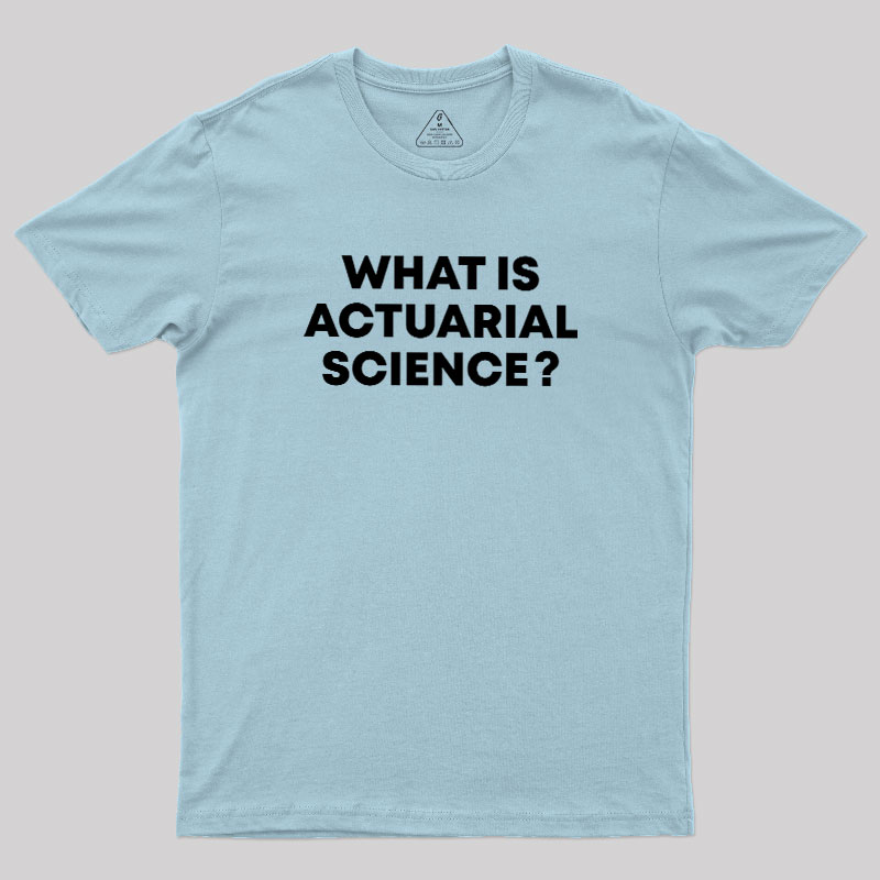 What is Actuarial Science Geek T-Shirt