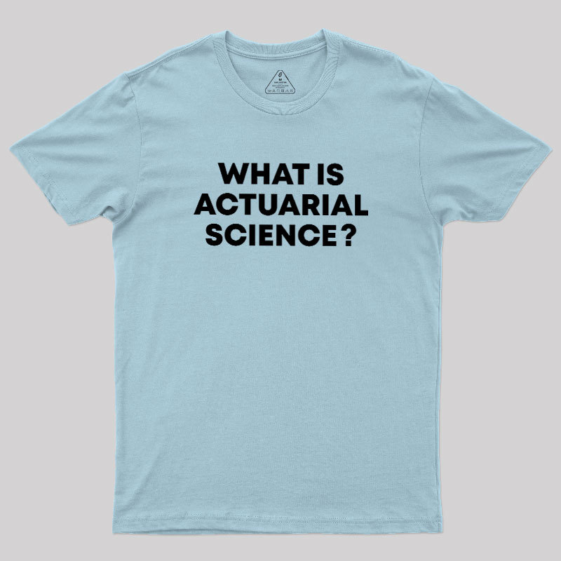 What is Actuarial Science Geek T-Shirt