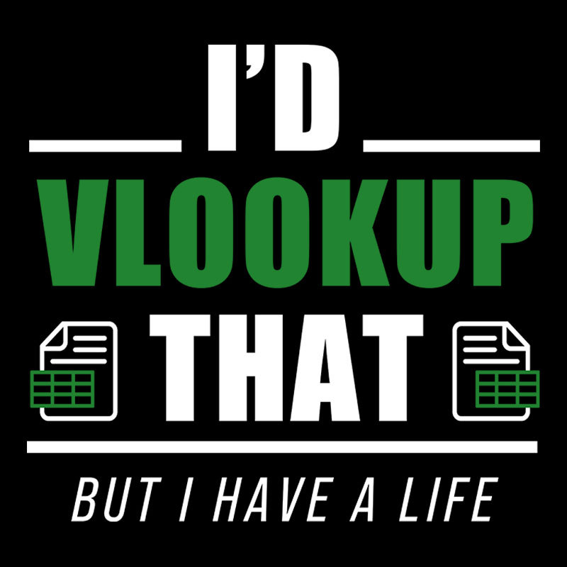 I��d VLOOKUP that Geek T-Shirt