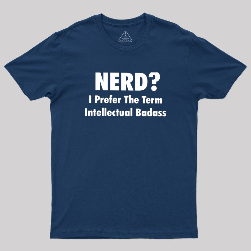 Intellectual Badass Geek T-Shirt