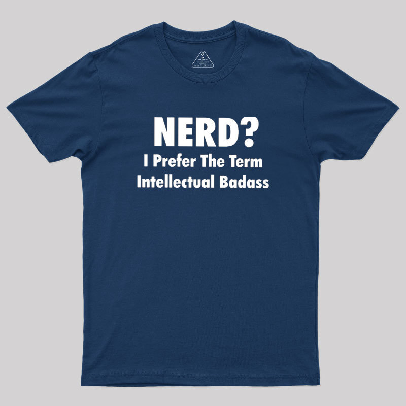 Intellectual Badass Geek T-Shirt