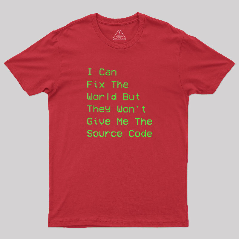 I Can Fix The World Geek T-Shirt