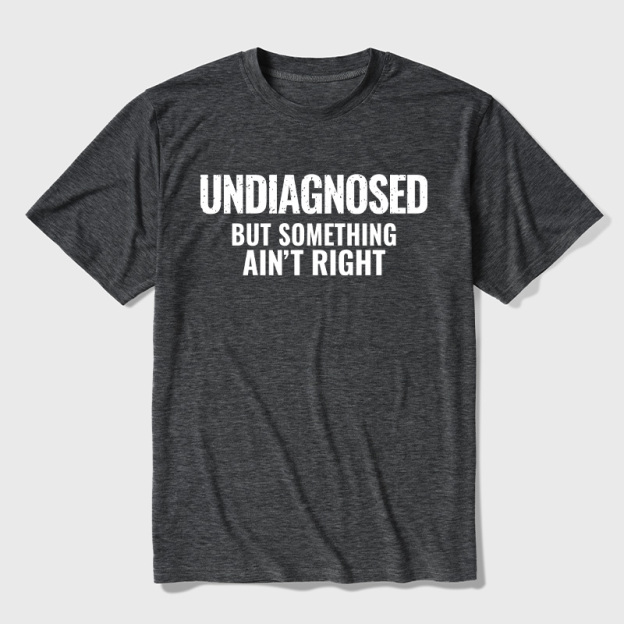 Undiagnosed But Something Aint Right Ultra Soft Heather Tee