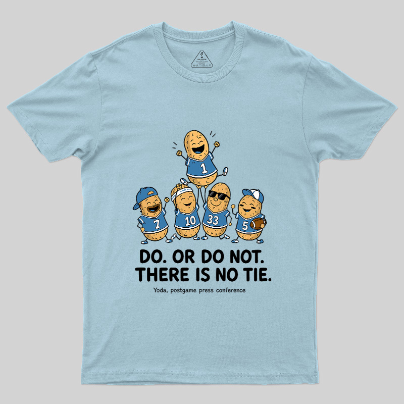 Do Or Do Not There Is No Tie Geek T-Shirt