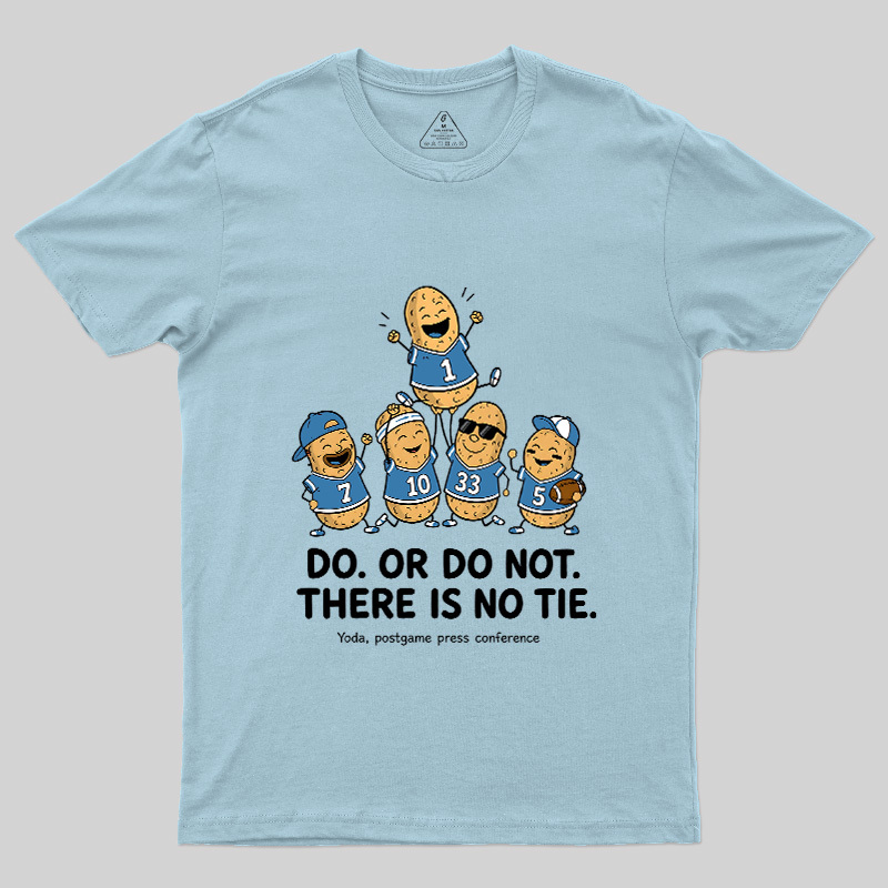 Do Or Do Not There Is No Tie Geek T-Shirt