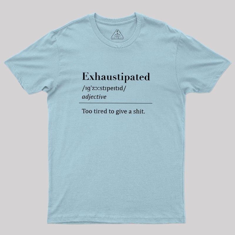 Exhaustipated Geek T-Shirt