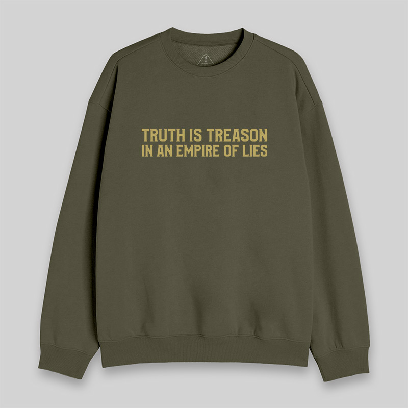 Truth Is Treason In An Empire Of Lies Sweatshirt