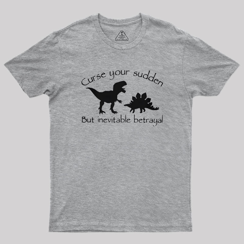Curse Your Sudden But Inevitable Betrayal Geek T-Shirt