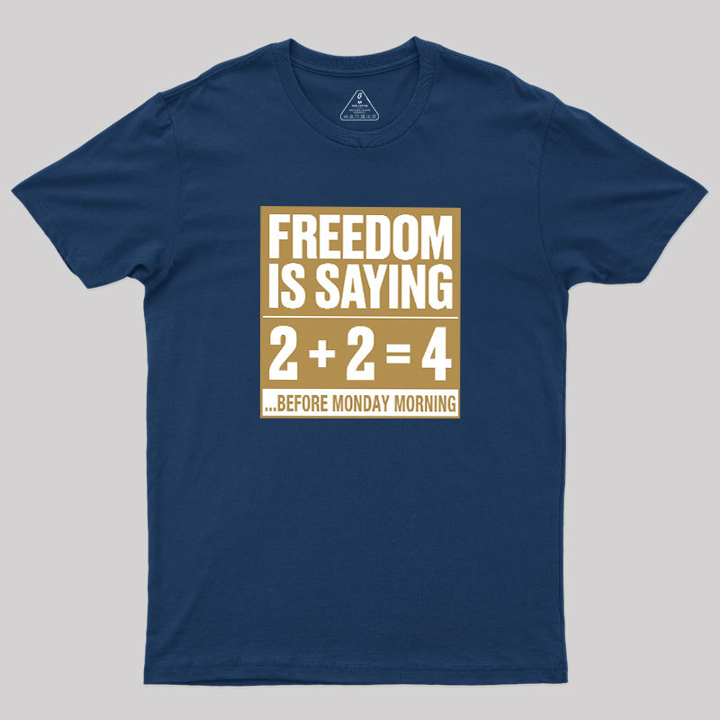 Freedom=2+2=4 Geek T-Shirt