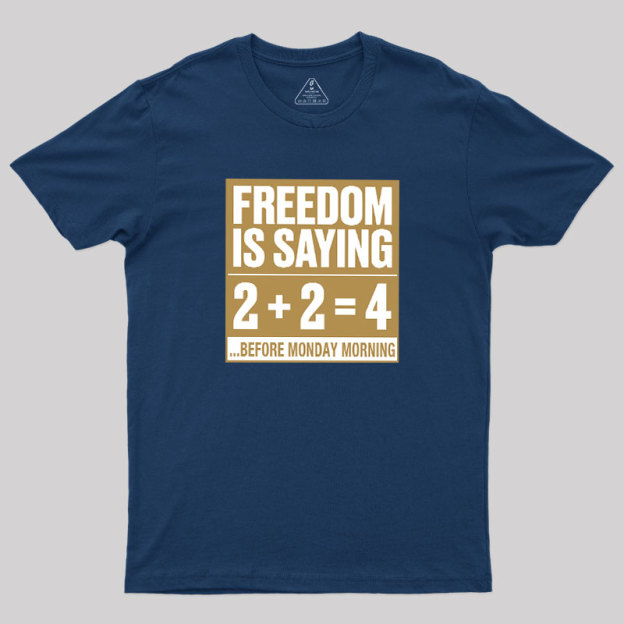 Freedom=2+2=4 Geek T-Shirt