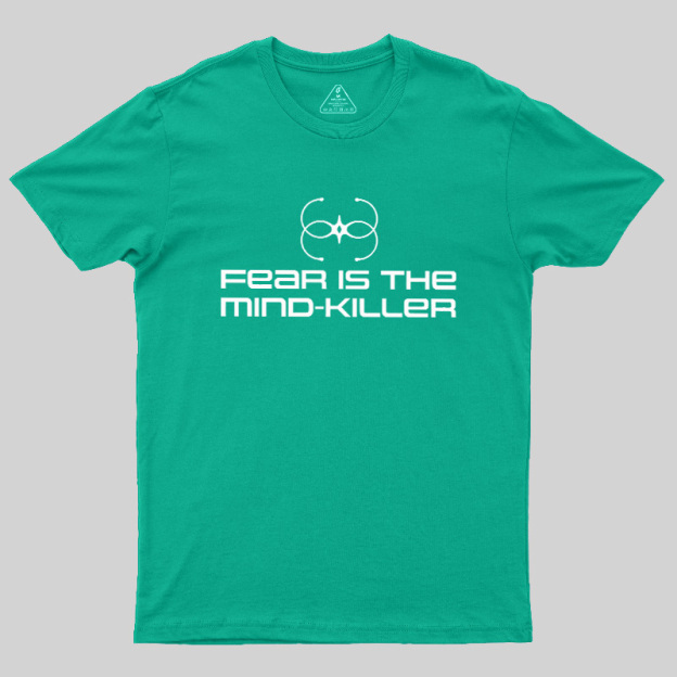 Fear Is The Mind-killer Geek T-Shirt