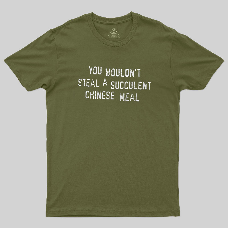 A Succulent Chinese Meal Geek T-Shirt