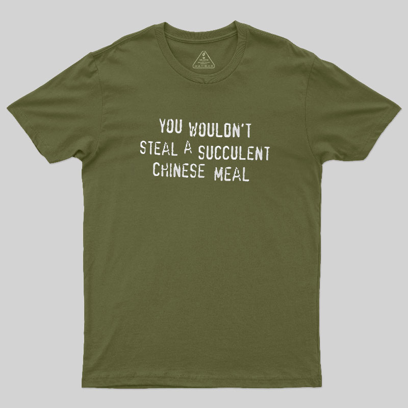 A Succulent Chinese Meal Geek T-Shirt