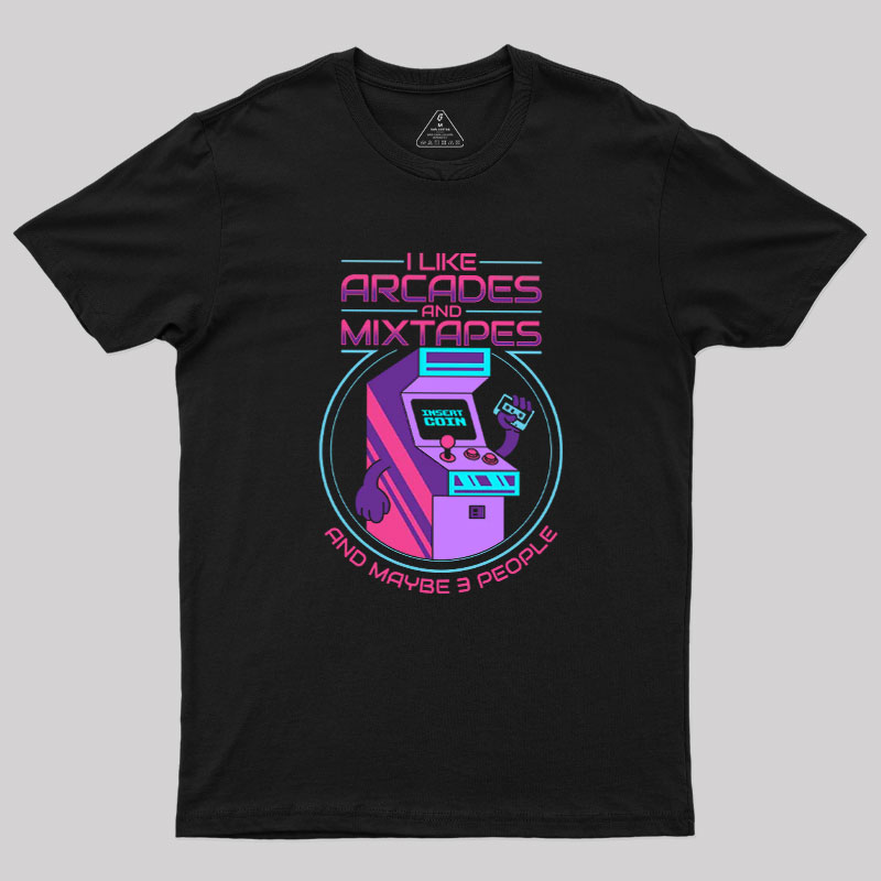 I like Arcades and Mixtapes and Maybe 3 People Geek T-Shirt