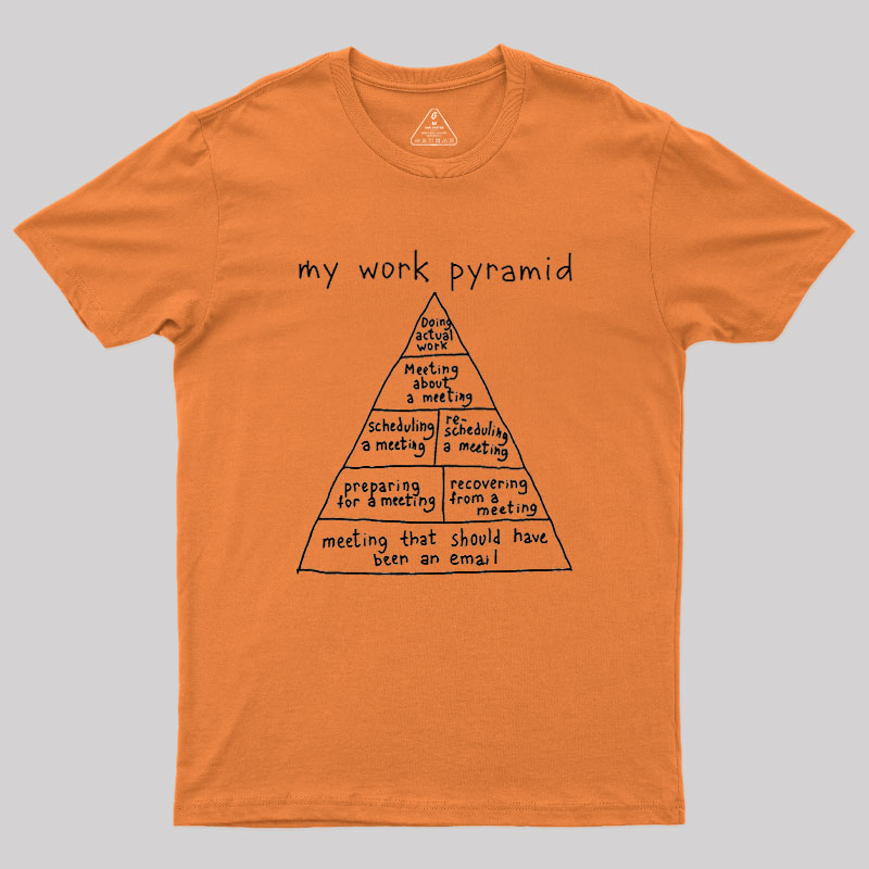 My Work Pyramid Geek T-Shirt