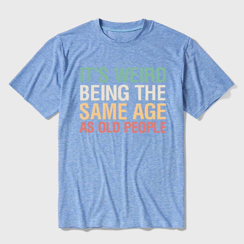 It's Weird Being The Same Age As Old People Ultra Soft Heather Tees