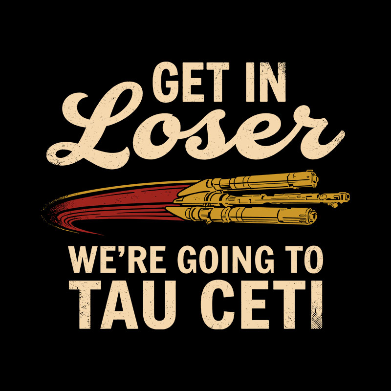 Going To Tau Ceti Geek T-Shirt
