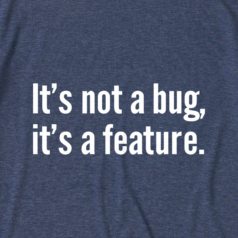 It's Not A Bug It's A Feature Coding Joke Ultra Soft Heather Tee