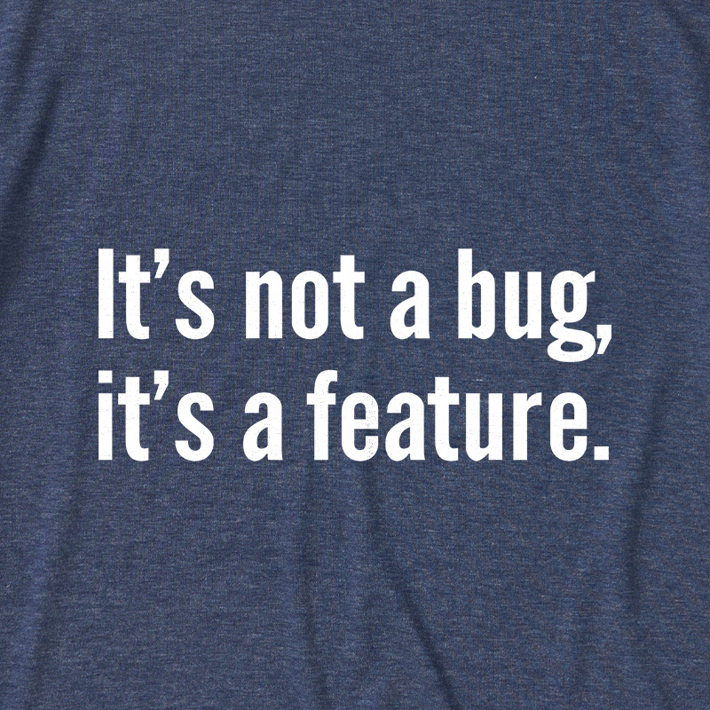 It's Not A Bug It's A Feature Coding Joke Ultra Soft Heather Tee