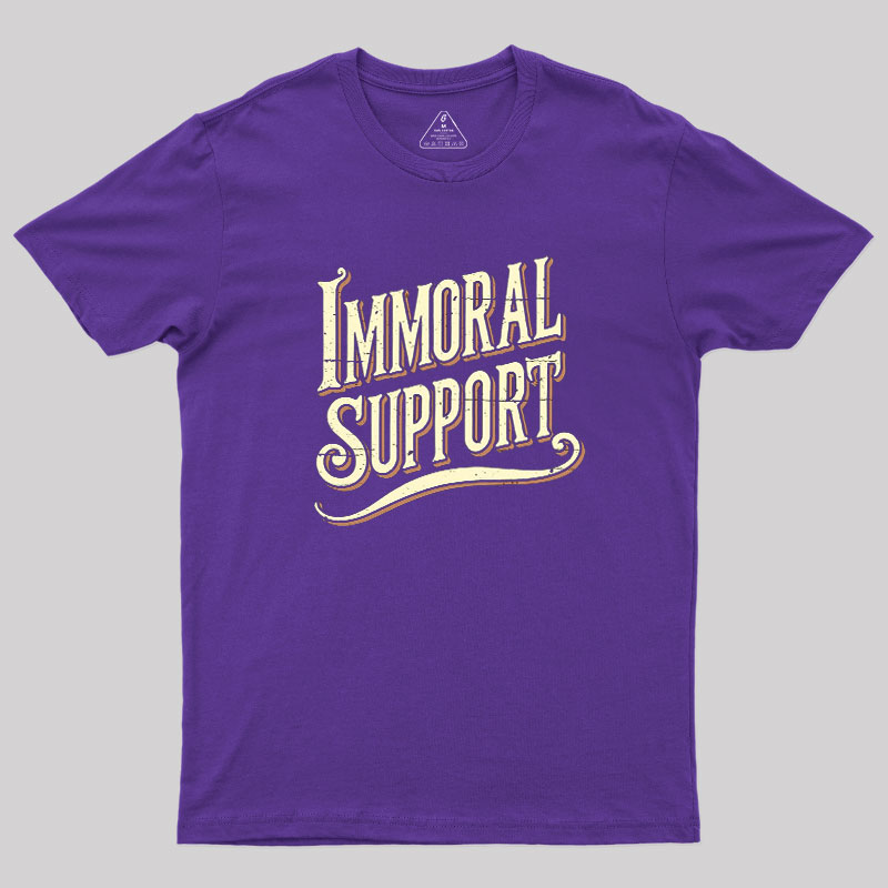 Immoral Support Friend Geek T-Shirt