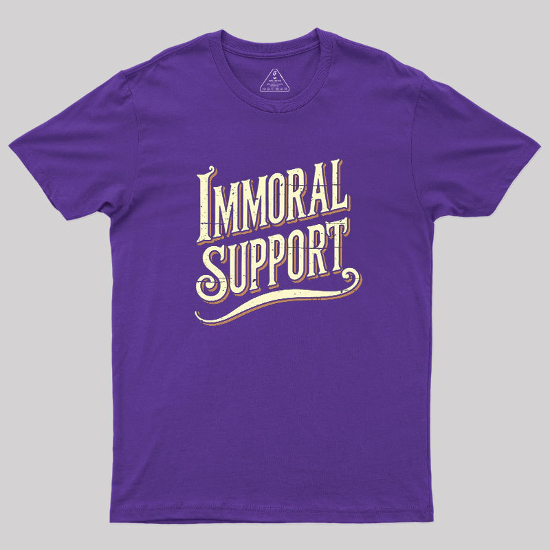 Immoral Support Friend Geek T-Shirt