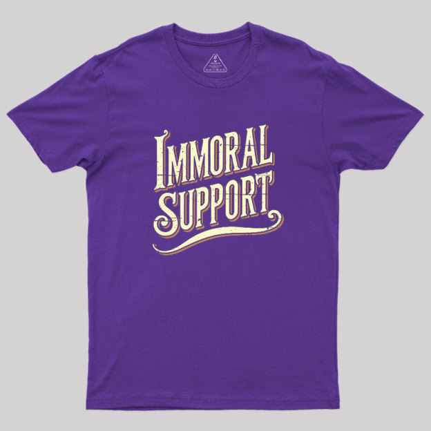 Immoral Support Friend Geek T-Shirt