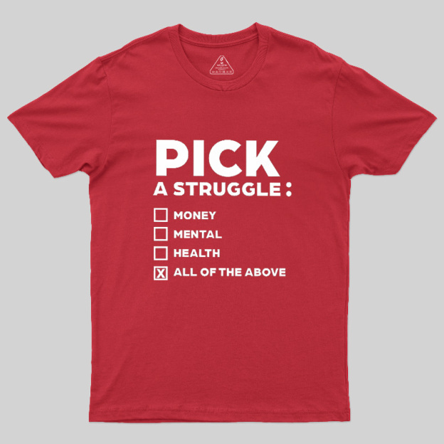 Pick A Struggle Geek T-Shirt