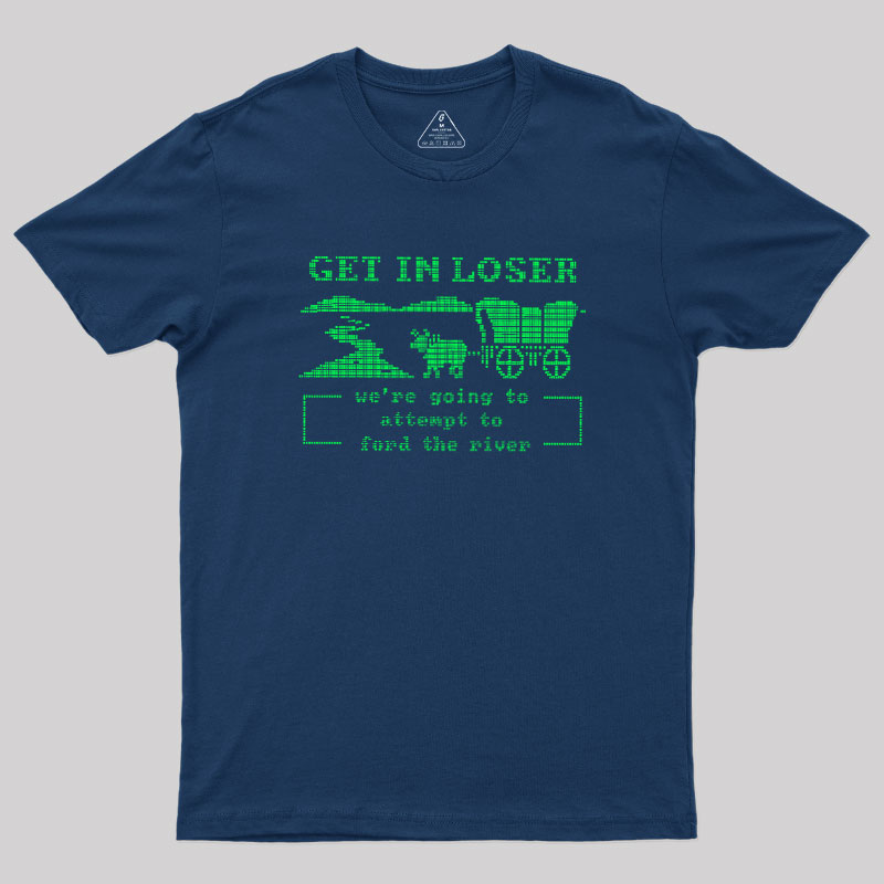 Going To Ford The River Geek T-Shirt