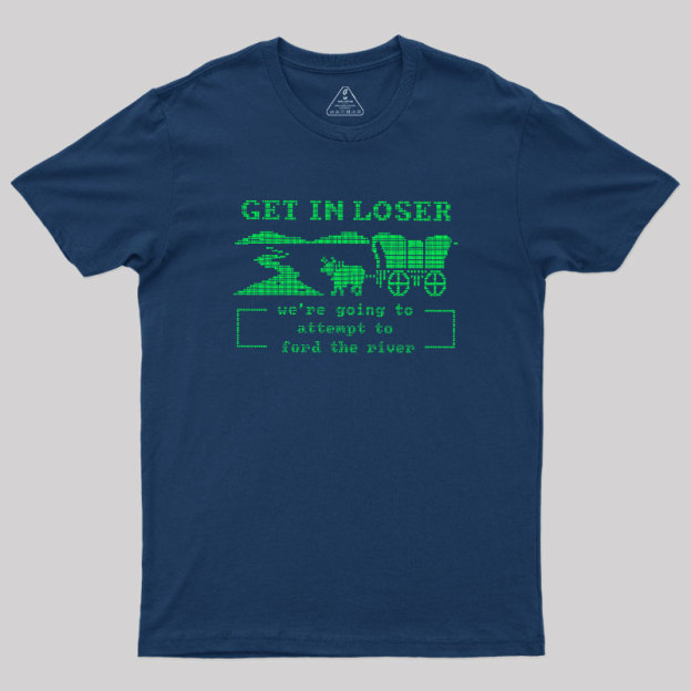 Going To Ford The River Geek T-Shirt