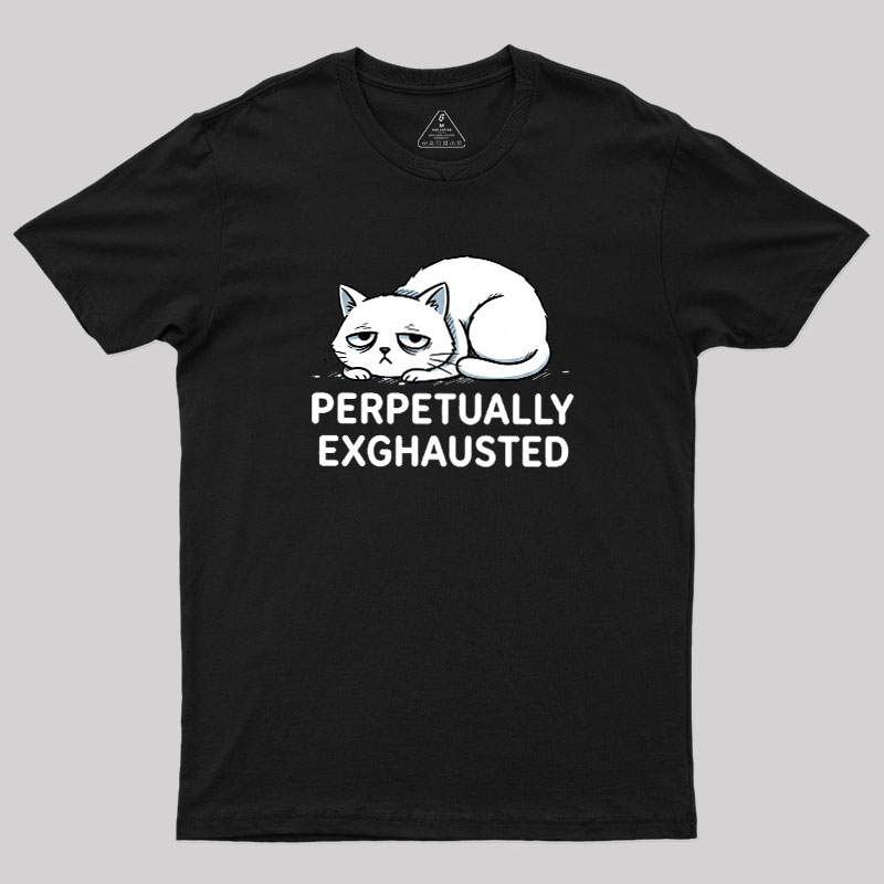 Perpetually Exhausted Geek T-Shirt