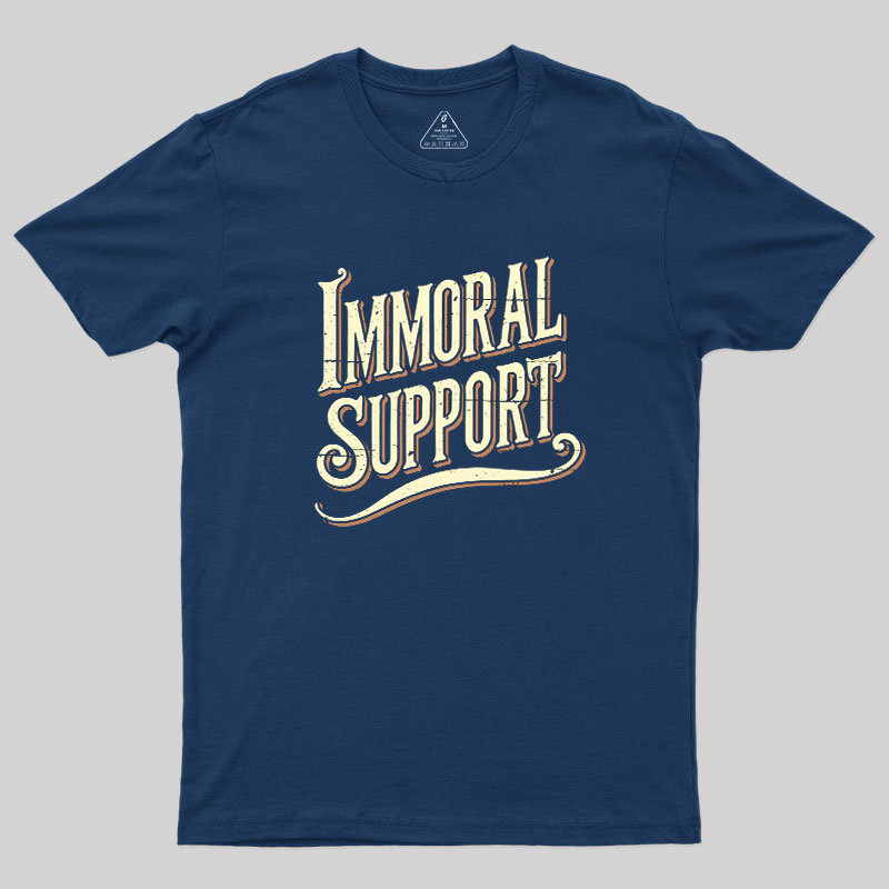 Immoral Support Friend Geek T-Shirt