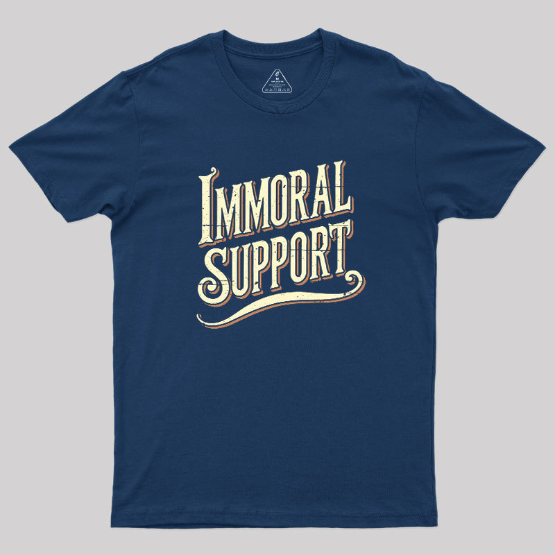 Immoral Support Friend Geek T-Shirt