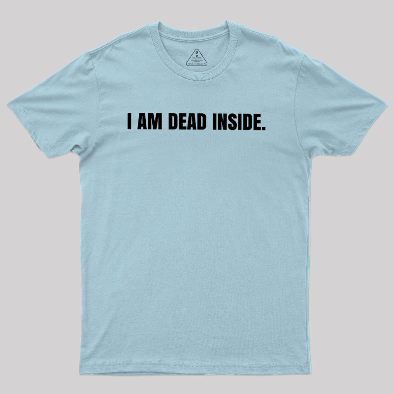 I Am Dead Inside Geek T-Shirt