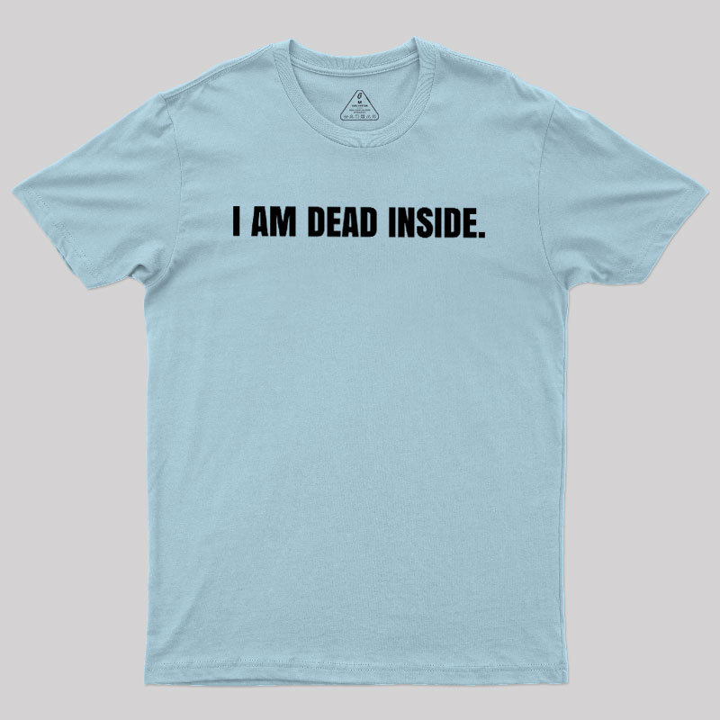 I Am Dead Inside Geek T-Shirt