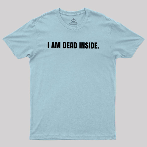 I Am Dead Inside Geek T-Shirt
