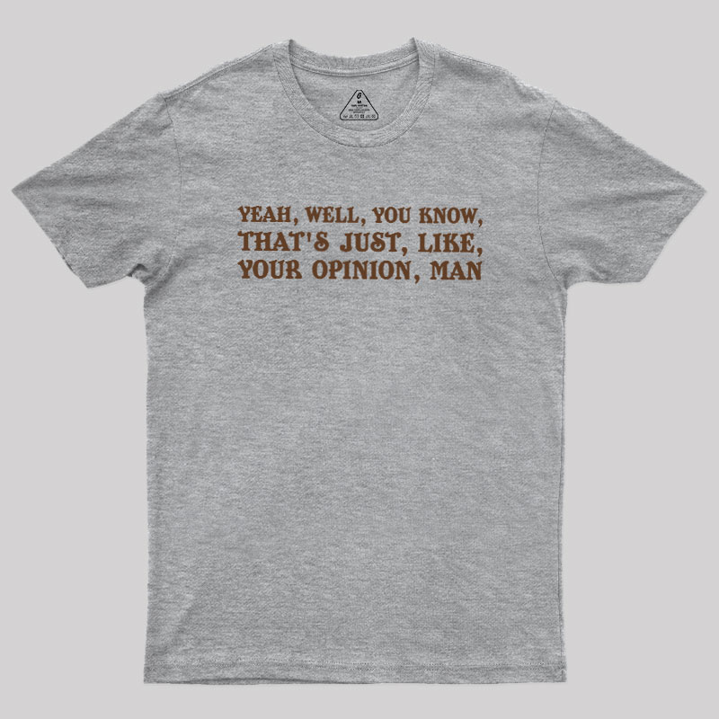 Opinionated Dude Geek T-Shirt