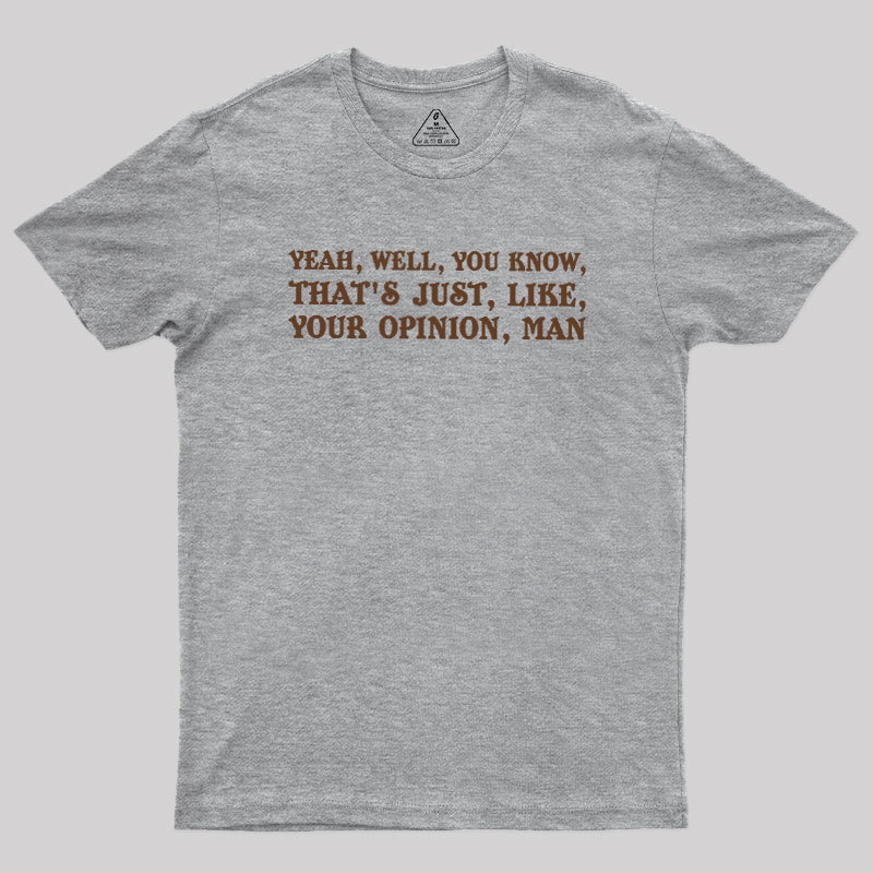 Opinionated Dude Geek T-Shirt